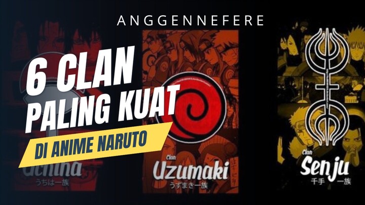 6 CLAN TERKUAT DAN TERHEBAT DI NARUTO! ADA CLAN AKIMICHI?!