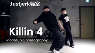 【Justjerk舞室】Mooreup Hiphop编舞Killin 4