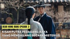 DEAR HONG RANG EPISODE 3 ● Kisah Anak Pedagang Kaya Yang Hilang Secara Misterius