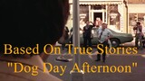 Based On True Stories "Dog Day Afternoon" 1975 720P