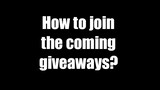 How to join the coming Giveaways?