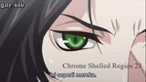 Chrome Shelled Regios 23 sub indo