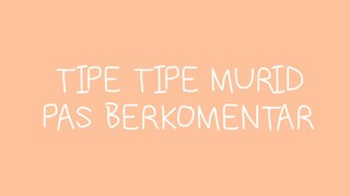 TIPE TIPE MURID PAS BERKOMENTAR