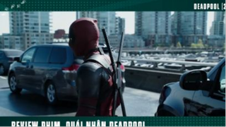 [Review Phim] Chàng Quái Nhân Đầu Đất Chơi Kiểu Cổ Điển 2 Tay 2 Kiếm _ Deadpool