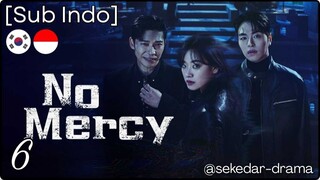 [Sub Indo] No Mercy – Eps. 06 (2025)