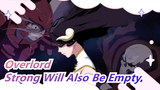 [Overlord/Epic/Edit] The Strong Will Also Be Empty Sometime