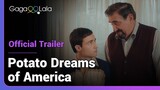 Potato Dreams Of America | Official Trailer | Real life is stranger than fiction.