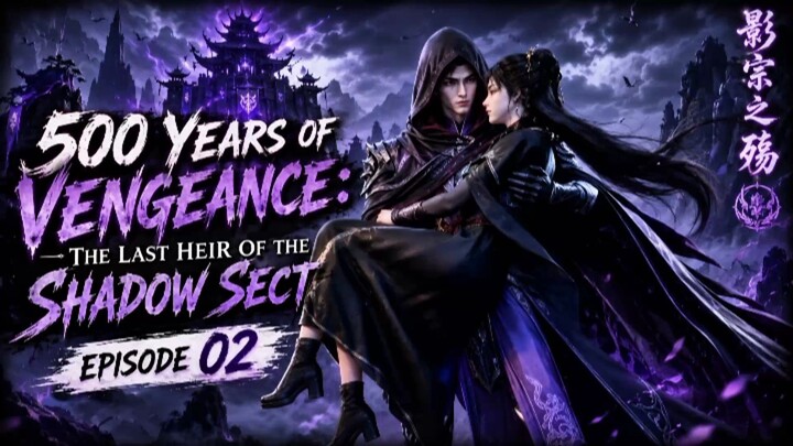 Dendam 500 Tahun Sekte Bayangan || 500 Years of Vengeance: The Last Heir of the Shadow Sect Eps 02