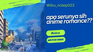 apa sih serunya nonton anime romance ??