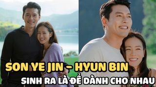 Son Ye Jin - Hyun Bin và khoảnh khắc định mệnh chứng minh “mình sinh ra là để dành cho nhau”