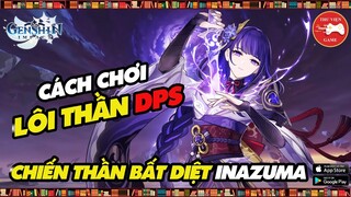 Genshin Impact "Độc" || Cách chơi LÔI THẦN DPS - CHIẾN THẦN INAZUMA...! || Thư Viện Game