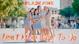 [KPOP IN PUBLIC] |  BLACKPINK (블랙핑크)  - Don’t Know What To Do Dance Cover [Misang] (One Shot ver.)
