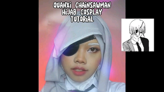 Quanxi chainsawman hijab cosplay tutorial