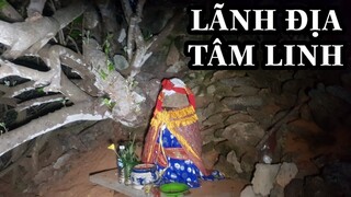 Lạc Vào Lãnh Địa Tâm Linh Nơi Ít Ai Dám Vào