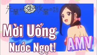 [Senpai Đáng Ghét Của Tôi] AMV | Mời Uống Nước Ngọt!