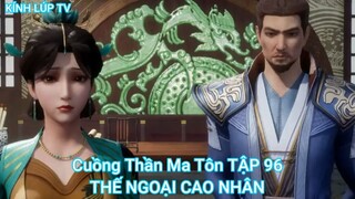 Cuồng Thần Ma Tôn TẬP 96-THẾ NGOẠI CAO NHÂN