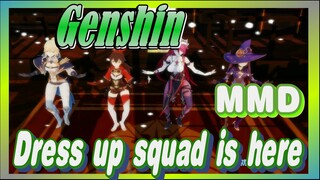 [Genshin,  MMD]Dress up squad is here~