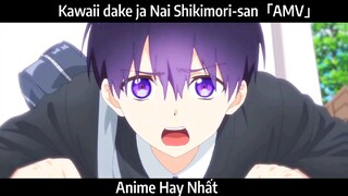 Kawaii dake ja Nai Shikimori-san「AMV」Hay Nhất