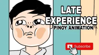 LATE EXPERIENCE| Pinoy Animation