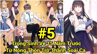 Tập 5:Trọng Sinh Về 15 Năm Trước: Kích Hoạt Hệ Thống Tán Gái"Trở Thành Soái Ca Học Đường