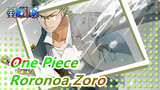 [One Piece] Roronoa Zoro: Nothing Can Bear My Slashes Because I Can Break Everything
