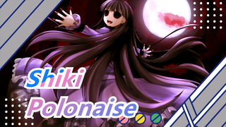 Shiki |Polonaise (An easy edit)