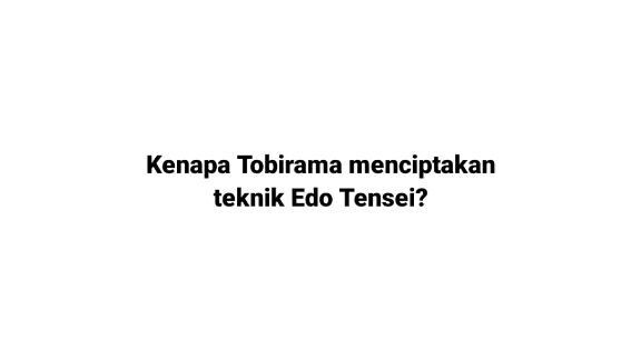 alasan tobirama menciptakan edo tensei