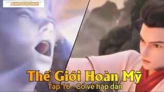 Thế Giới Hoàn Mỹ Tập 16 - Có vẻ hấp dẫn