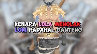 Alasan Kenapa Lola Menolak Loki Padahal Ganteng !!!