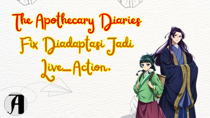 (Berita Anime) The Apothecary Diaries Fix Diadaptasi Jadi Live-Action.