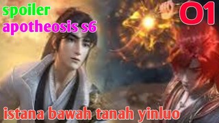 Spoiler Apotheosis S6 Part 1 : Istana Bawah Tanah Yinluo