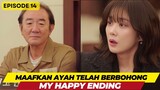 MY HAPPY ENDING - EPISODE 14 - MAAFKAN AYAH TELAH BERBOHONG