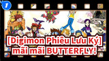 [Digimon Phiêu Lưu Ký/AMV/cảm động rơi lệ] mãi mãi BUTTERFLY!_1