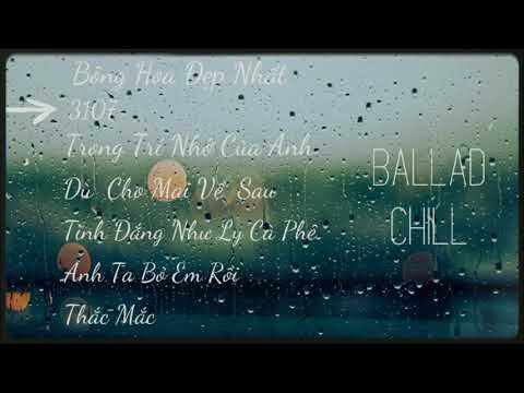 Những bản Ballad Hay Nhất  // Ballad Chill