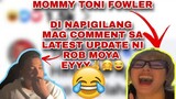 MOMMY TONI FOWLER DI NAPIGILANG MAG COMMENT SA LATEST UPDATE NI ROB MOYA | TITO VINCE | TATAY ELON