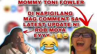 MOMMY TONI FOWLER DI NAPIGILANG MAG COMMENT SA LATEST UPDATE NI ROB MOYA | TITO VINCE | TATAY ELON