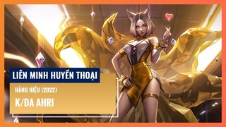 K/DA Ahri - Hàng Hiệu (2022) | Liên Minh Huyền Thoại