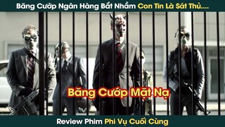 Băng Cướp Ngân Hàng Số Nhọ Bắt Nhầm Con Tin Là Sát Thủ Số 1 Thế Giới || Phê Phim Review