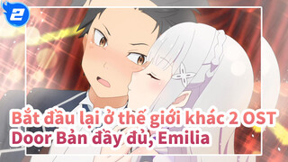 [Bắt đầu lại ở thế giới khác 2] OST Door Bản đầy đủ, Emilia_2