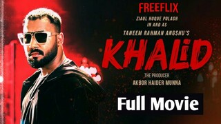 Khalid (খালিদ)ঽPolash|Safa Kabir|Tania Ahmed| Sotabdi Wadud| Angshu| Munna|Free flix original flim