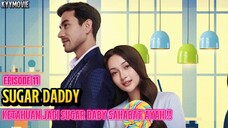 Sugar Daddy Episode 11 | Ketahuan Jadi Sugar Baby Nya Sahabat Ayah !!