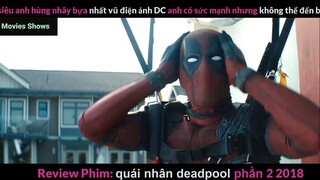 Tóm tắt phim Quái nhân Deadpool 2 phần 5 #reviewphimhay