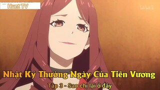 Nhật Ký Thường Ngày Của Tiên Vương Phần 2 Tập 3 - Sao chị lại ở đây