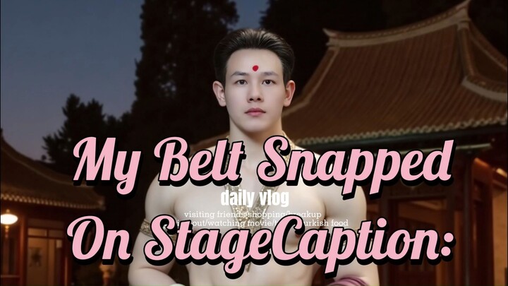 My Belt Snapped On StageCaption: