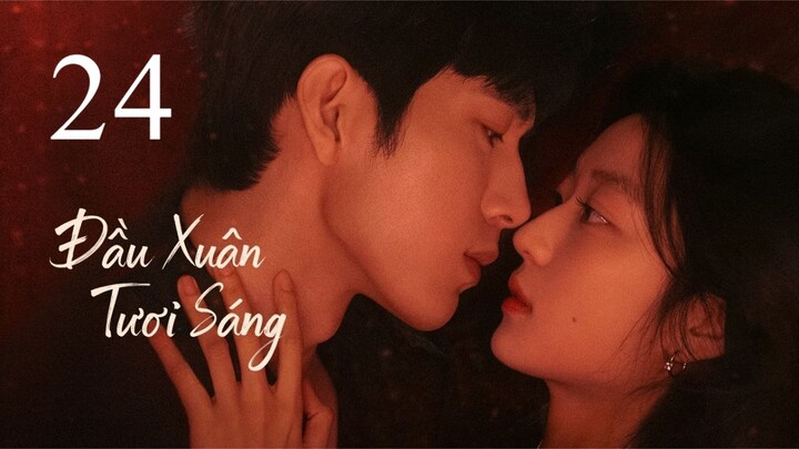 [Thuyết minh] Đầu Xuân Tươi Sáng - Tập 24 - Tập cuối