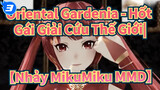 Oriental Gardenia - Hốt Gái Giải Cứu Thế Giới|【Nhảy MikuMiku MMD】_3
