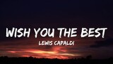 WISH YOU THE BEST - Lewis Capaldi [ Lyrics ] HD