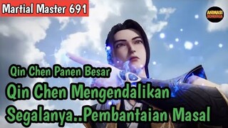 Martial Master 691 ‼️Qin Chen Panen Besar.Qin Chen Mengendalikan Segalanya.Pembantaian Masal