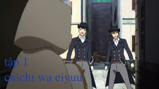 Phim Chichi wa Eiyuu, Haha wa Seirei, Musume no Watashi wa Tenseisha. tập 1 [vietsub]