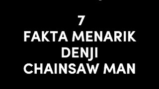 Denji pernah mengalahkan makima...😱😱😱 || 7 FAKTA MENARIK DENJI CHAINSAW MAN
